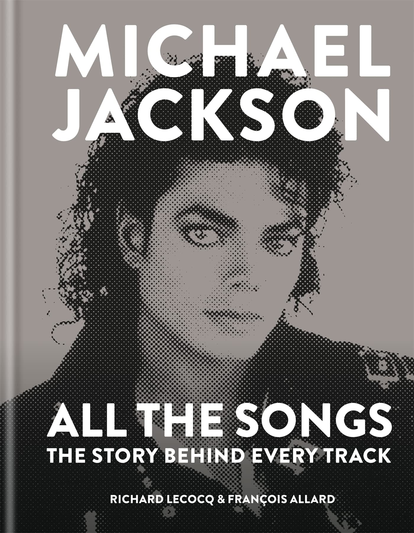 Michael Jackson: All the Songs: The Story Behind Every Track Media & Communication