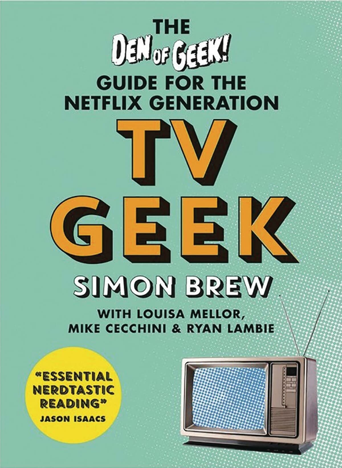 TV Geek: The Den of Geek Guide for the Netflix Generation book