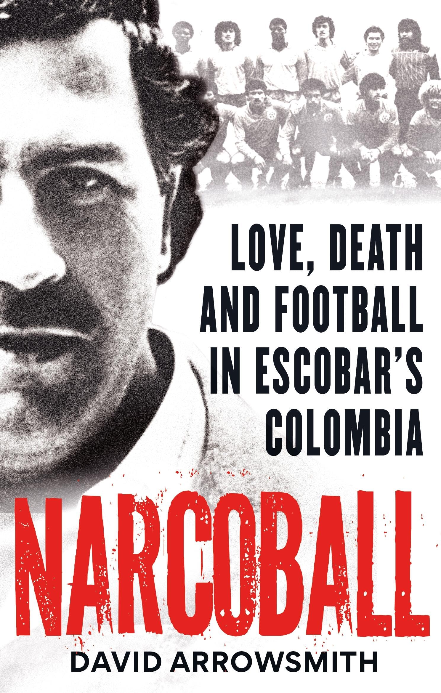 Narcoball: Love, Death and Football in Escobar's Colombia Sports