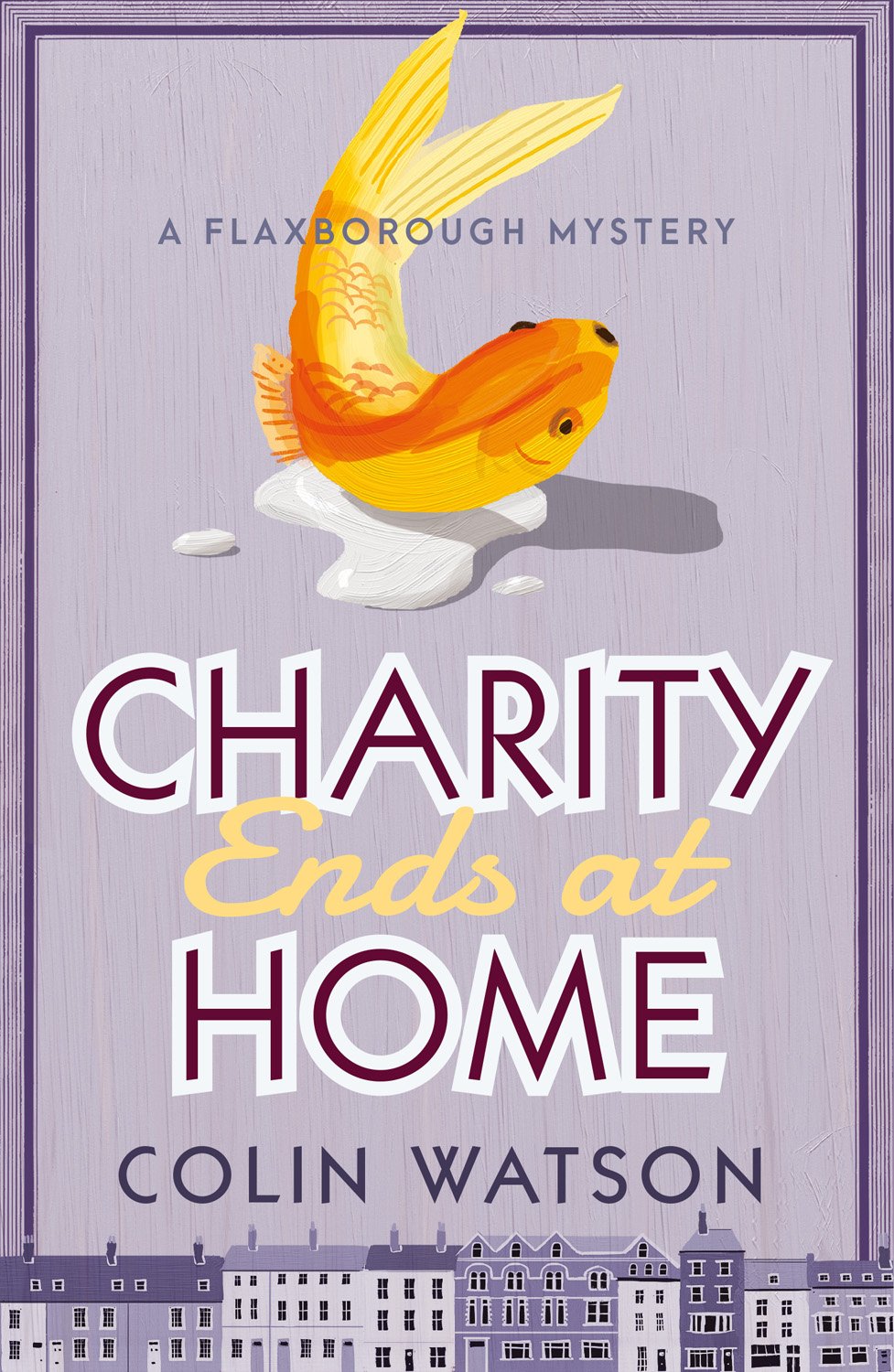 Charity Ends at Home (A Flaxborough Mystery, Band 5) Humour & Satire