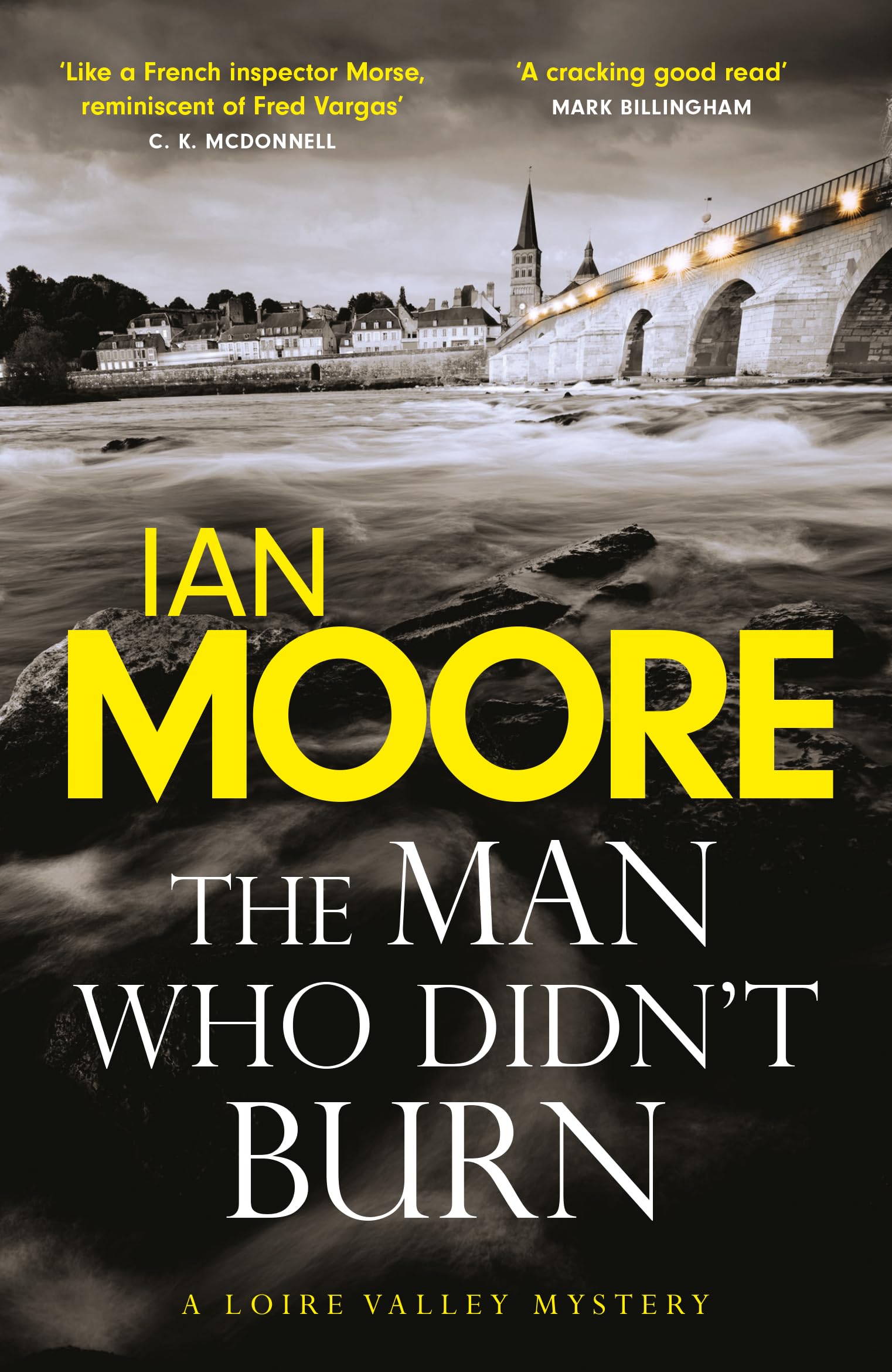 The Man Who Didn't Burn: A thrilling new crime series by the author of Death and Croissants (Loire Valley Mystery) Contemporary literature Books