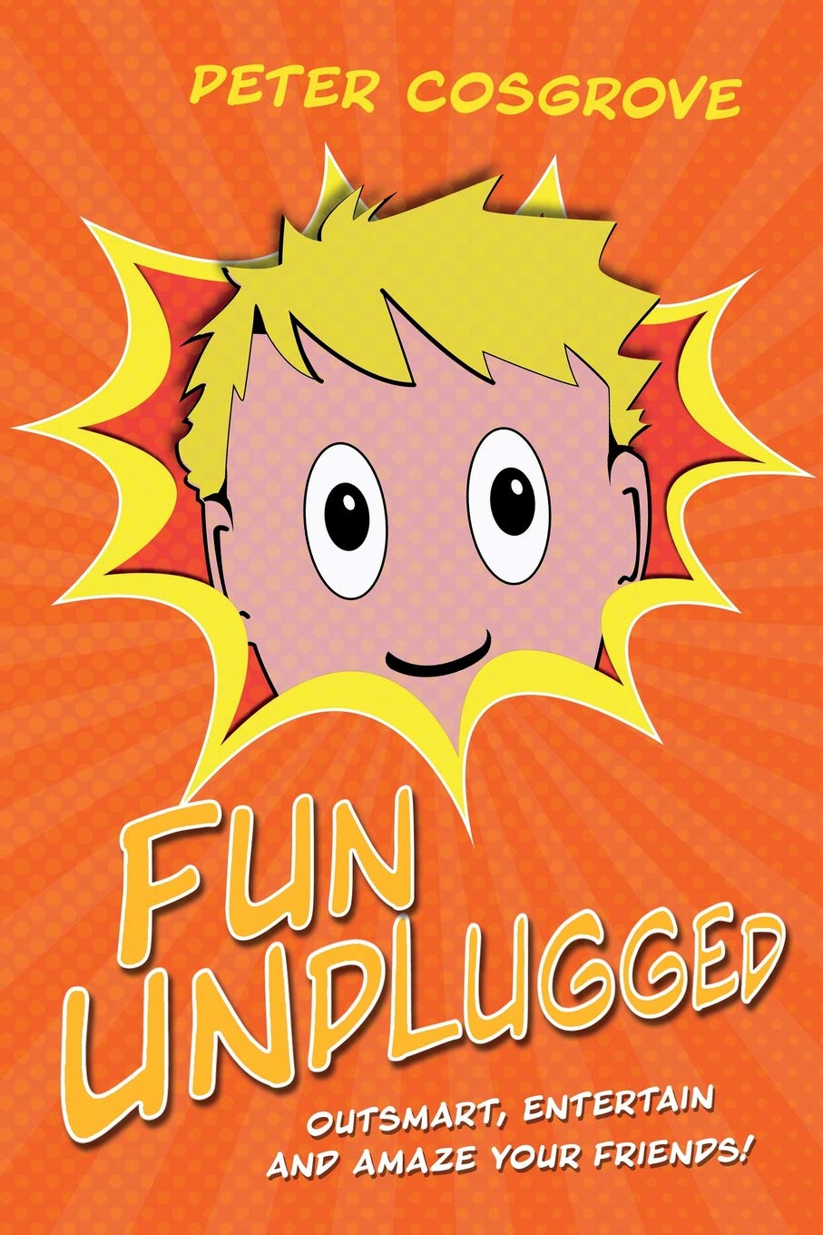 Fun Unplugged: Outsmart, Entertain and Amaze Your Friends! book