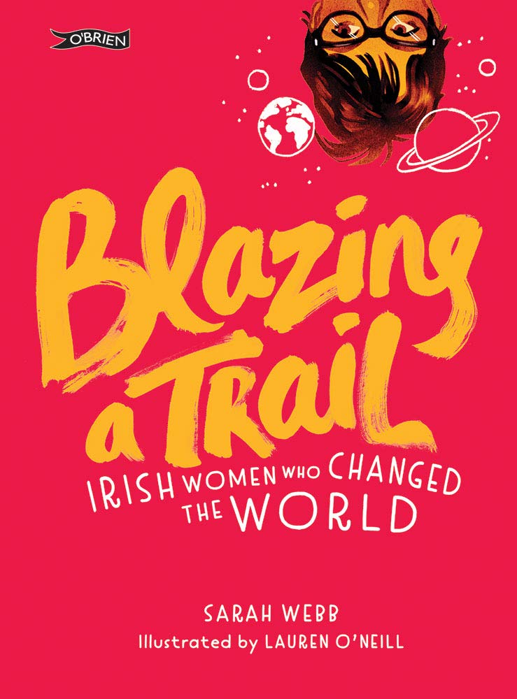 Blazing a Trail: Irish Women Who Changed the World Politics & History
