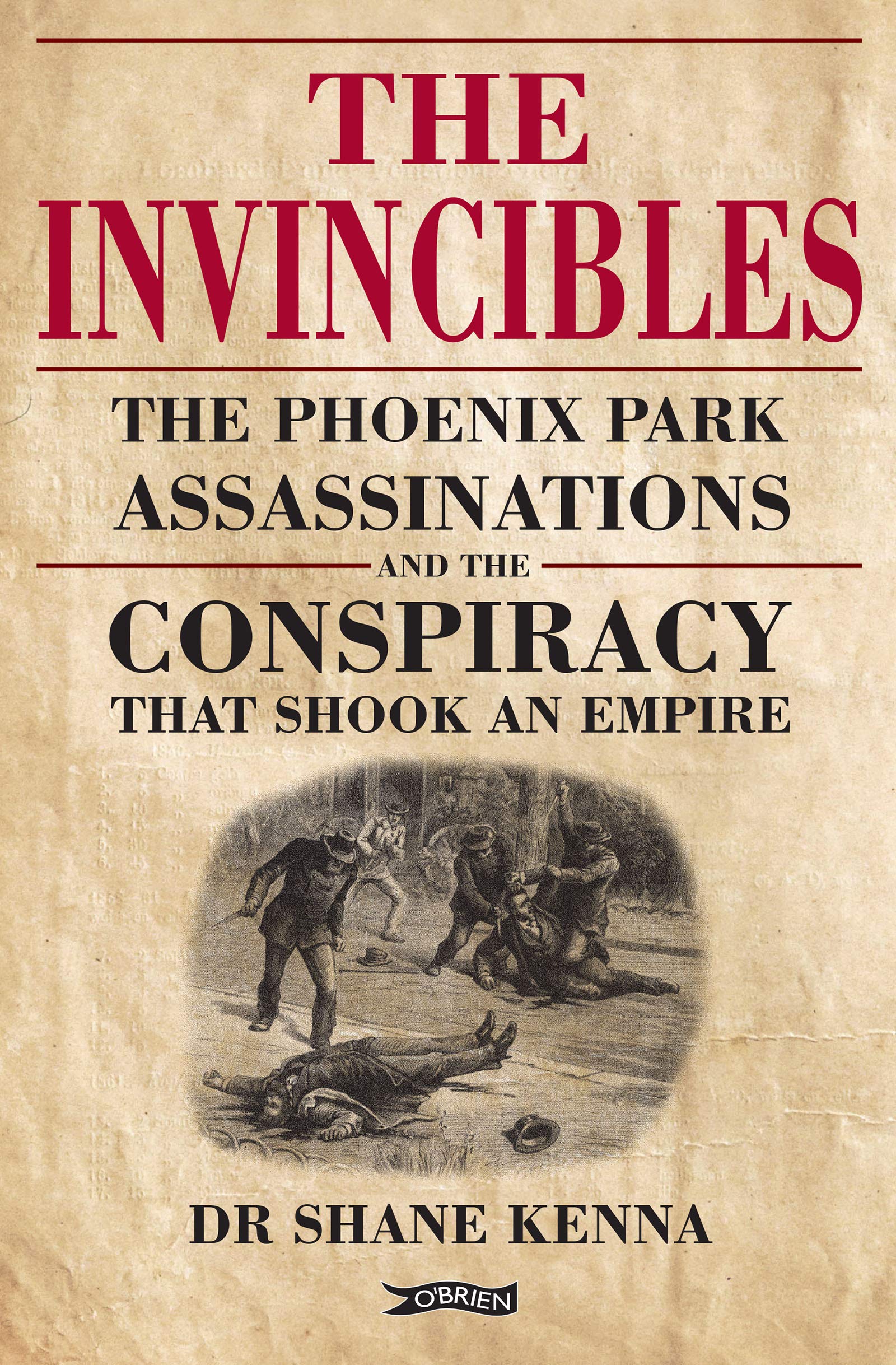 The Invincibles: The Phoenix Park Assassinations and the Conspiracy That Shook an Empire book