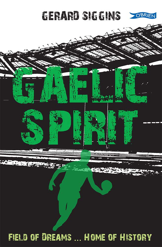 Gaelic Spirit: Field of Dreams ... Home of History book