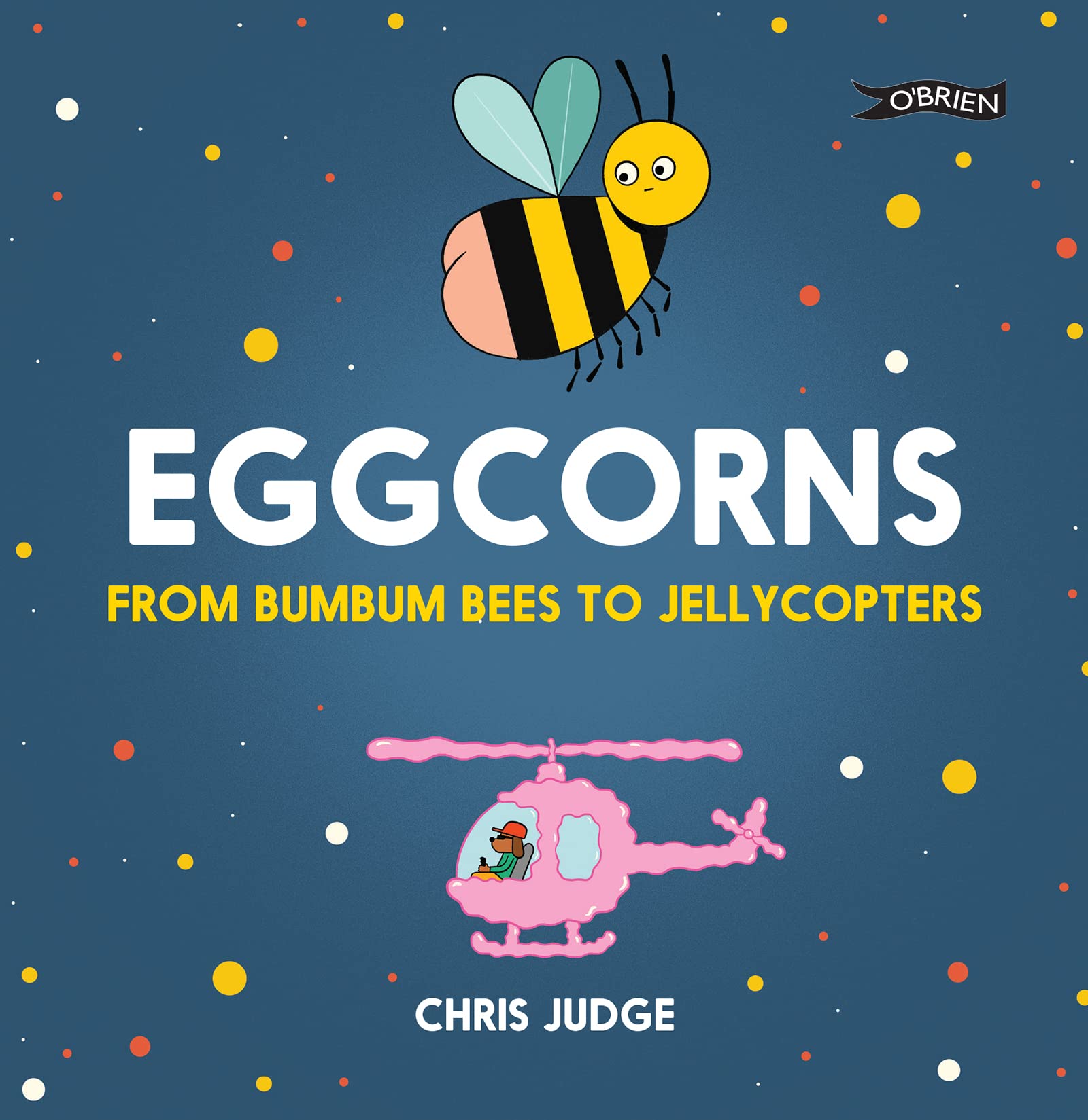 Eggcorns: From Bumbum Bees to Jellycopters book