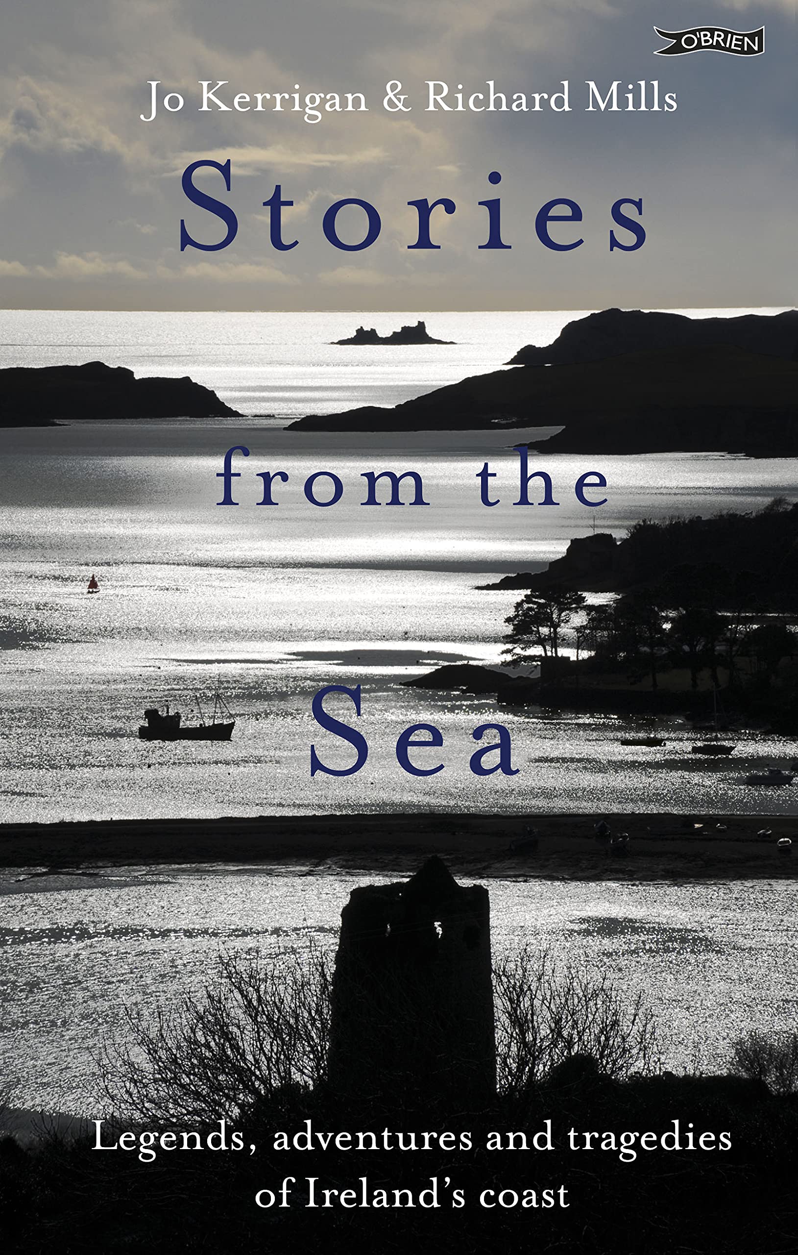 Stories from the Sea: Legends, Adventures and Tragedies of Ireland's Coast book