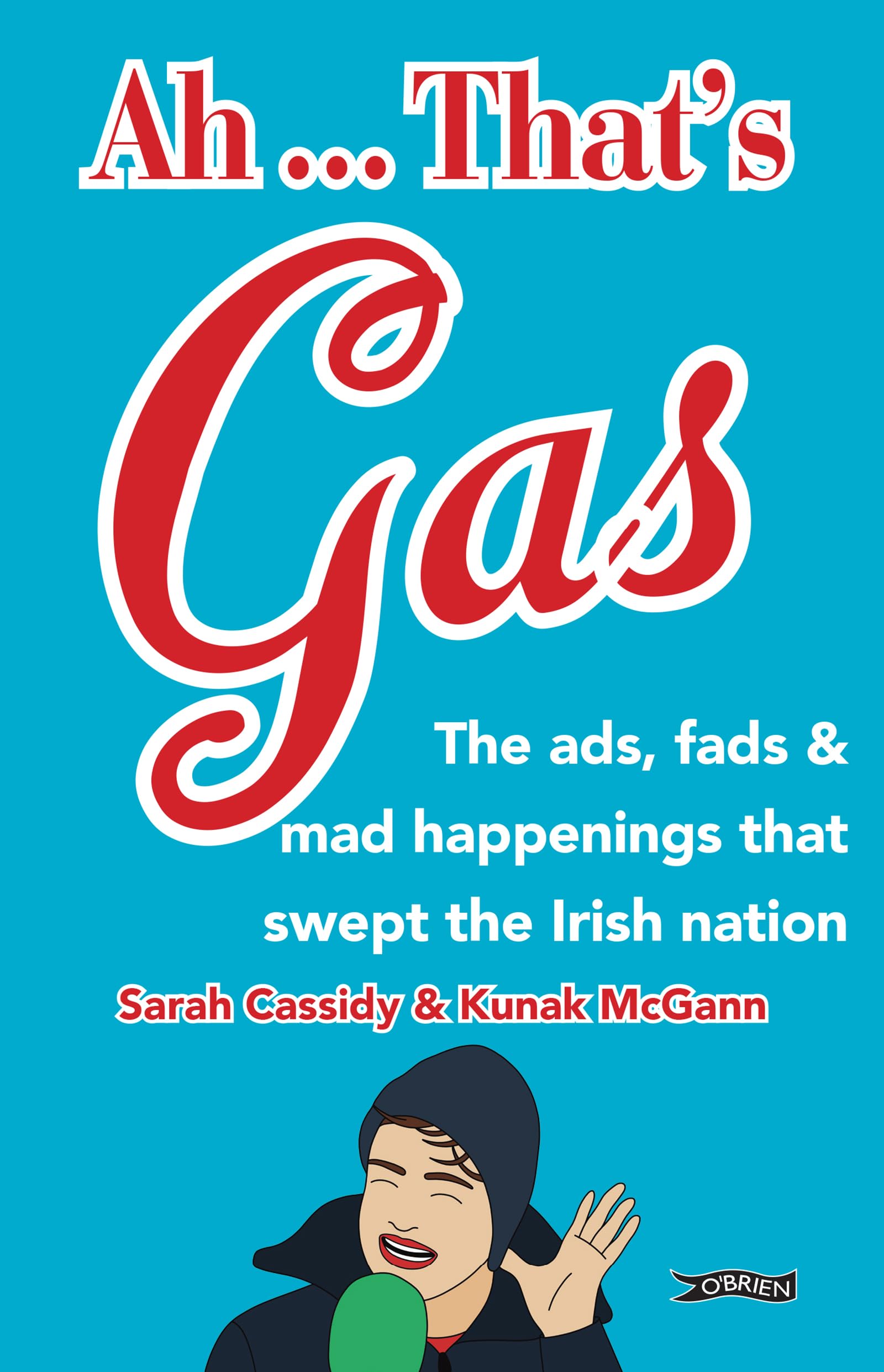 Ah ... That's Gas!: The ads, fads and mad happenings that swept the Irish nation Books
