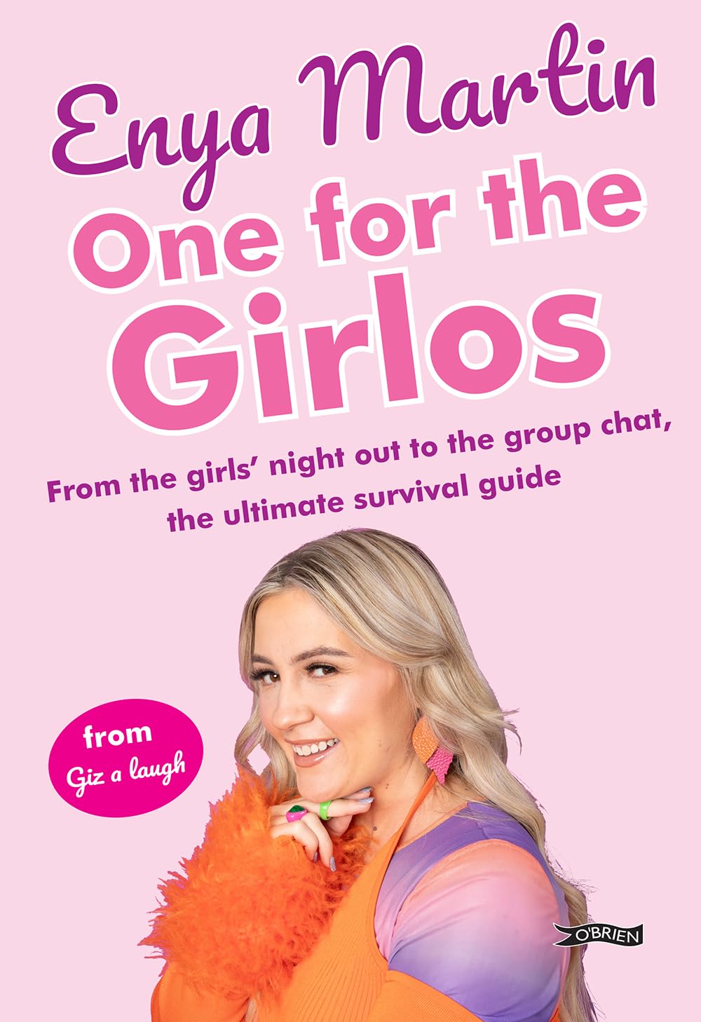 One for the Girlos: From the Girls' Night Out to the Group Chat, the Ultimate Survival Guide book