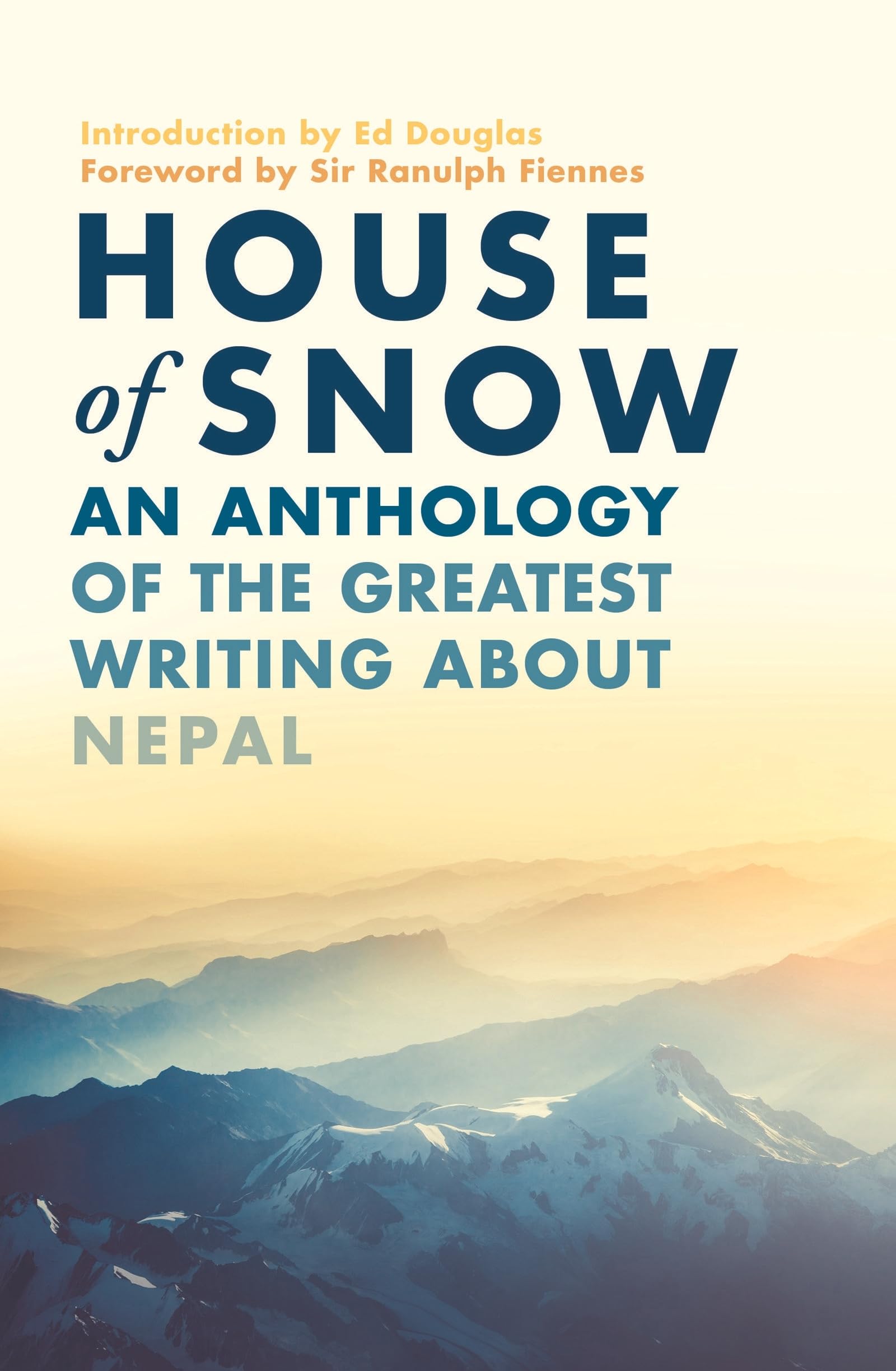 House of Snow: An Anthology of the Greatest Writing About Nepal book
