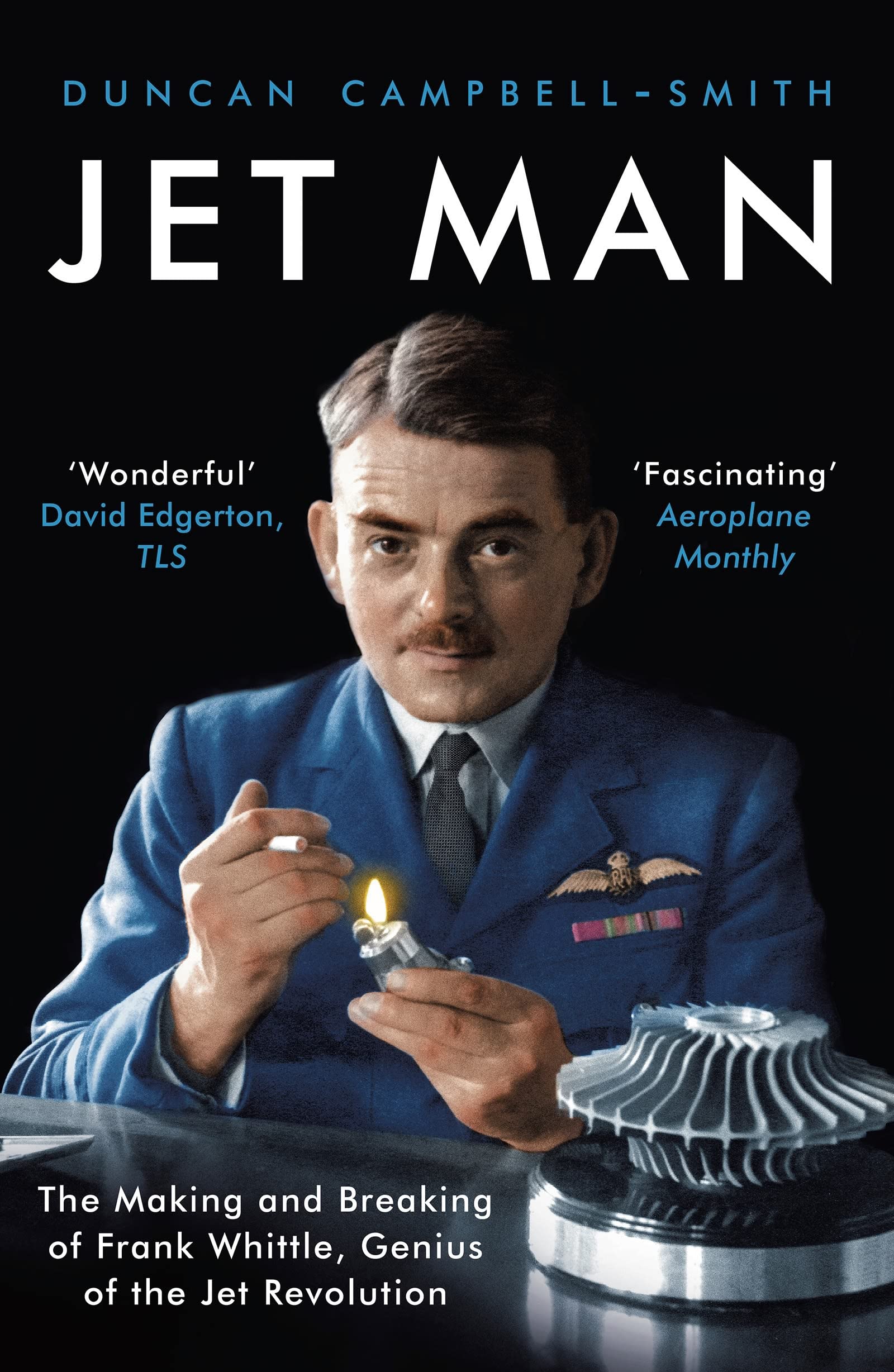 Jet Man: The Making and Breaking of Frank Whittle, Genius of the Jet Revolution Science