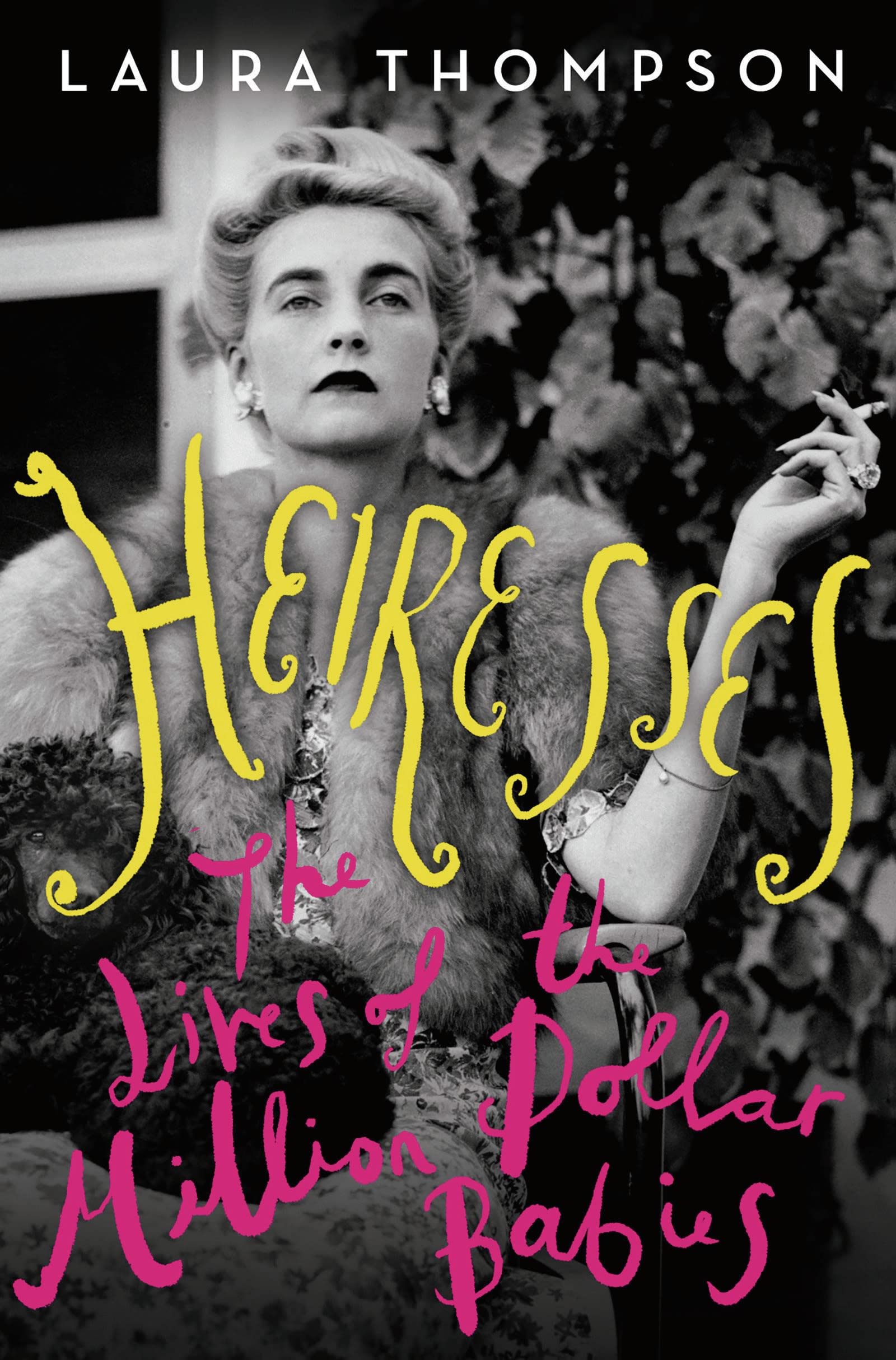 Heiresses: The Lives of the Million Dollar Babies book