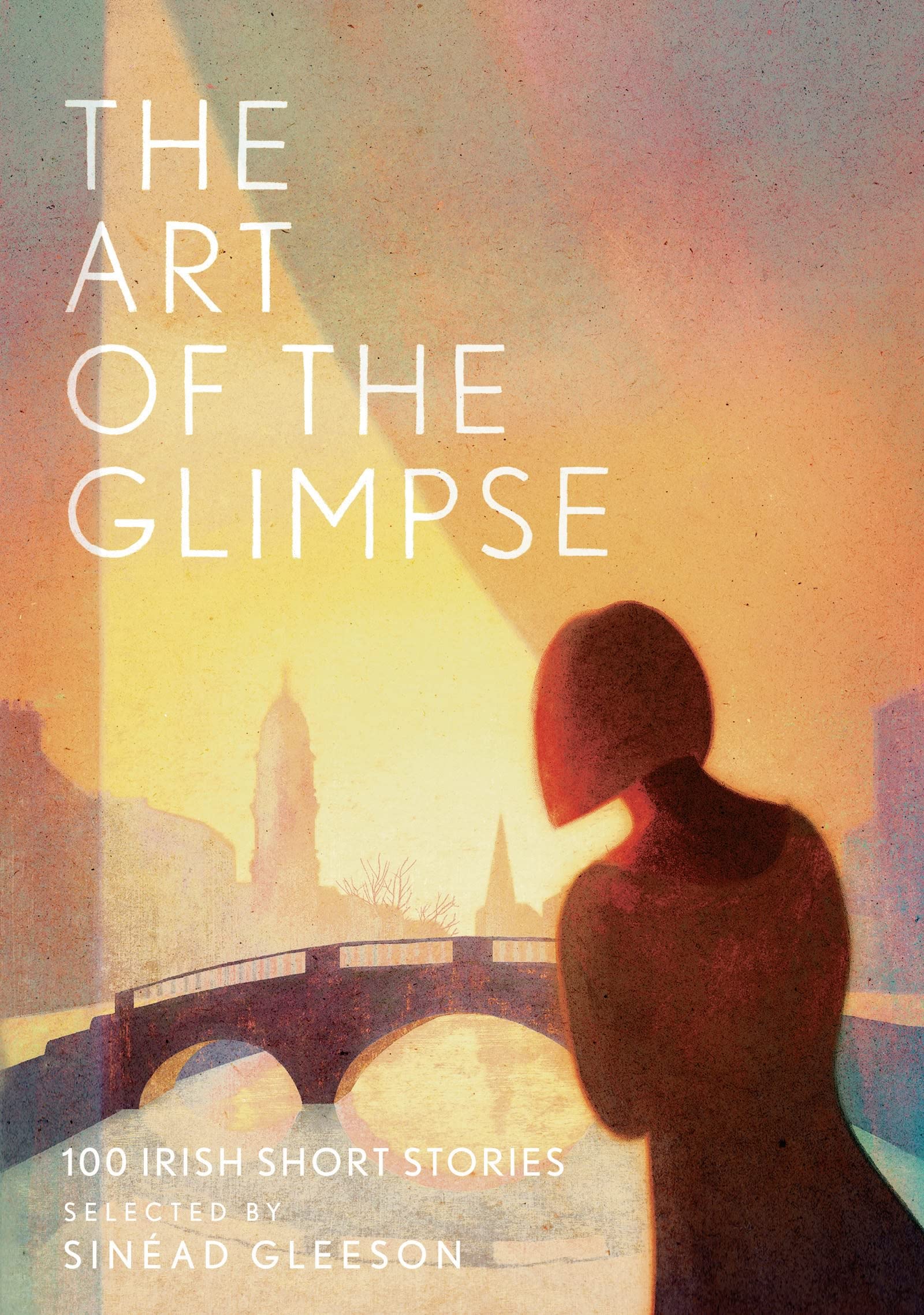 The Art of the Glimpse: 100 Irish short stories Contemporary literature