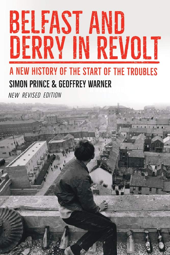 Belfast and Derry in Revolt: A New History of the Start of the Troubles book