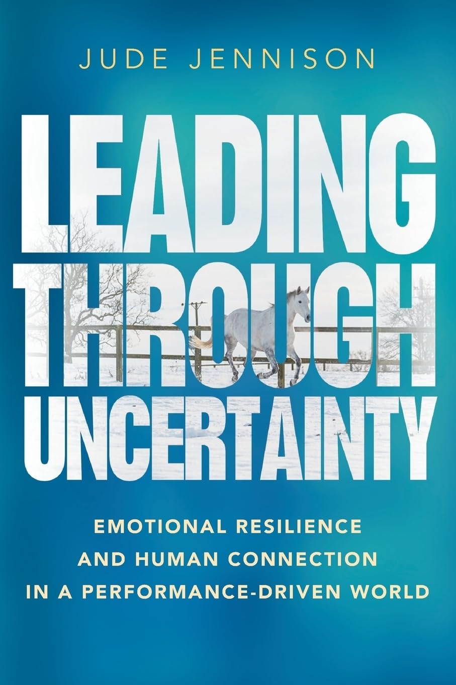 Leading Through Uncertainty: Emotional resilience and human connection in a performance-driven world Business, Finance & Career