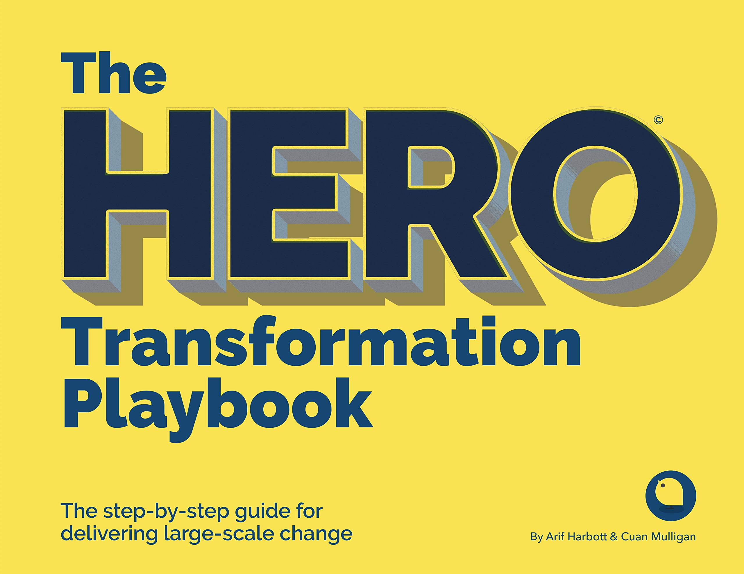 The Hero Transformation Playbook: The Step-by-step Guide for Delivering Large-scale Change Business, Finance & Career