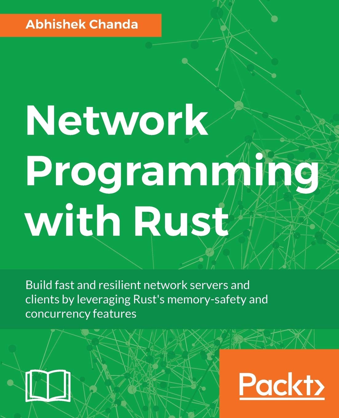 Network Programming with Rust: Build fast and resilient network servers and clients by leveraging Rust's memory-safety and concurrency features (English Edition) Computer Science