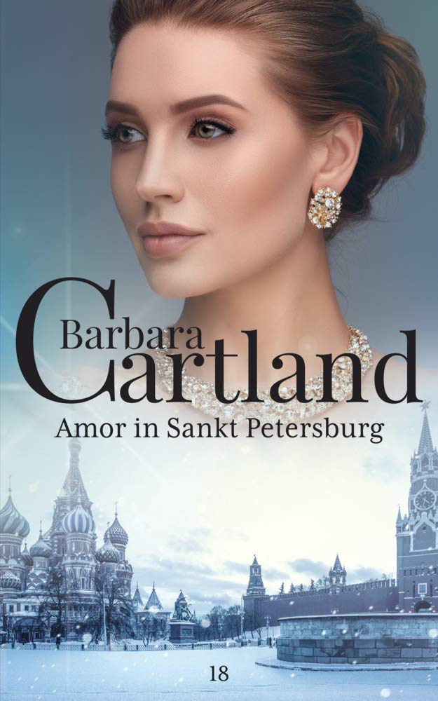 18. Amor in Sankt Petersburg (Die zeitlose Romansammlung von Barbara Cartland, Band 18) Historical Fiction