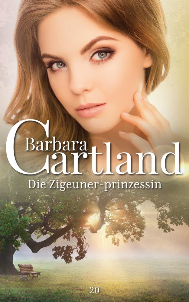 20. Die Zigeuner-prinzessin (Die zeitlose Romansammlung von Barbara Cartland, Band 20) Historical Fiction