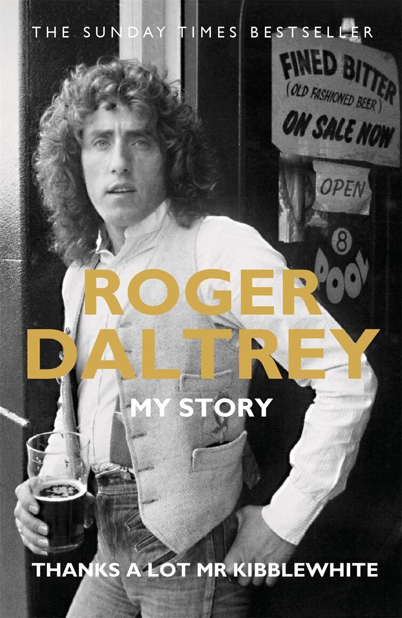 Roger Daltrey: Thanks a lot Mr Kibblewhite, The Sunday Times Bestseller Pop culture