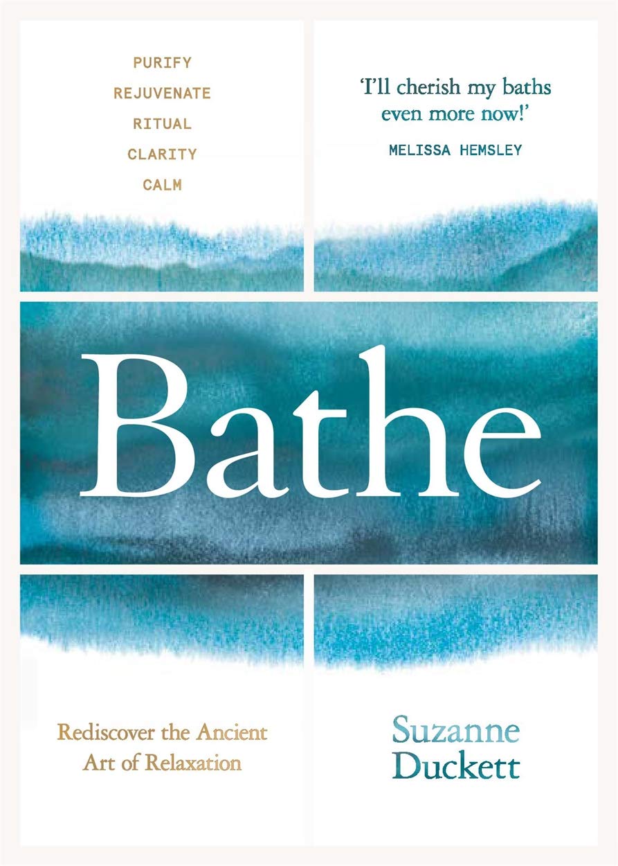 Bathe: Rediscover the Ancient Art of Relaxation Health, Nutrition & Fitness
