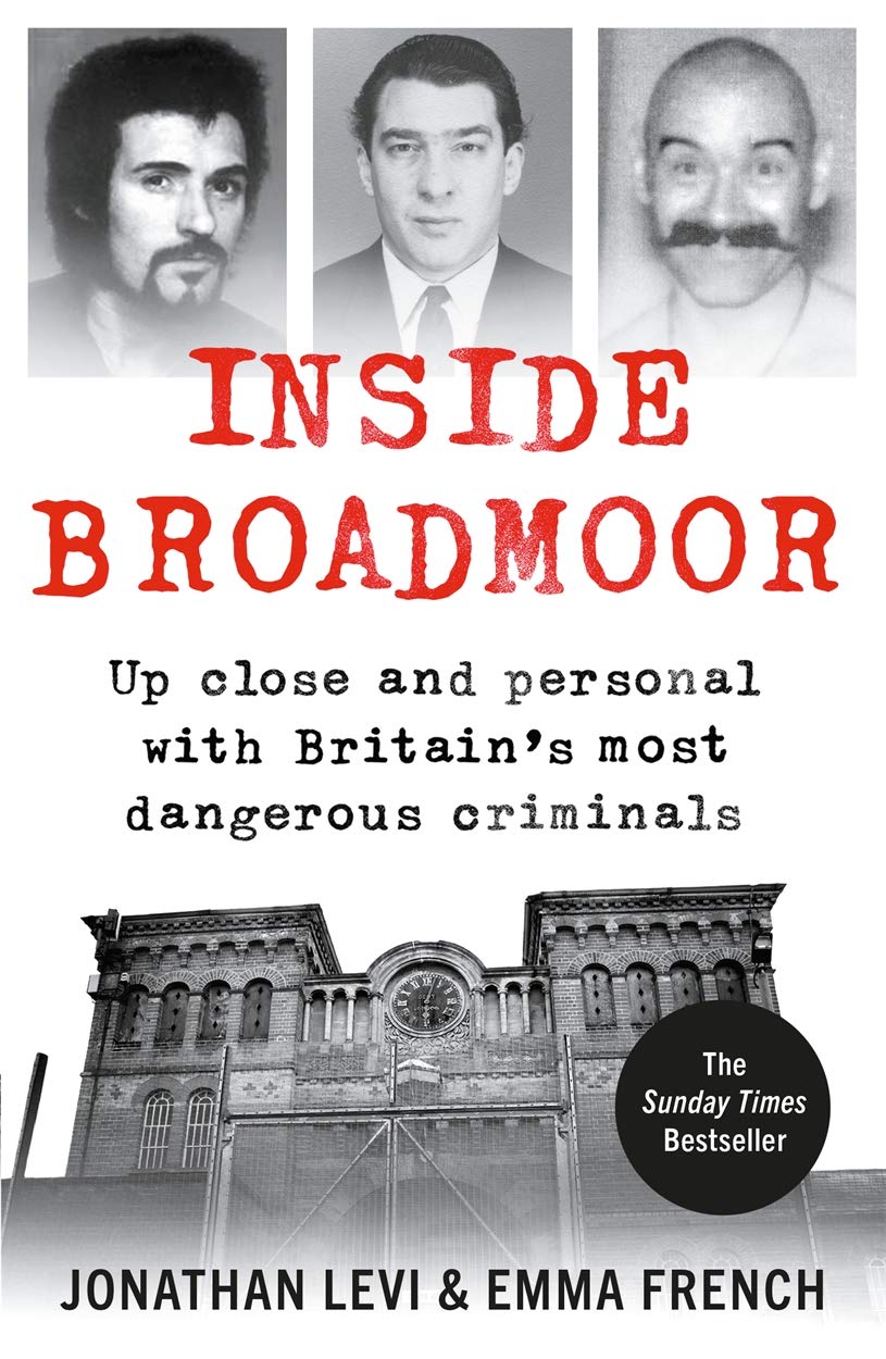 Inside Broadmoor: Up Close and Personal with Britain's Most Dangerous Criminals (Inside Prison Series) Social Sciences