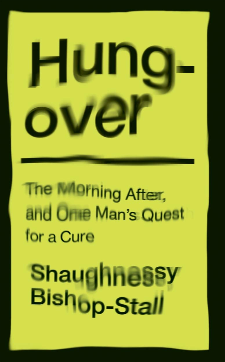 Hungover: A History of the Morning After and One Man's Quest for a Cure Social Sciences