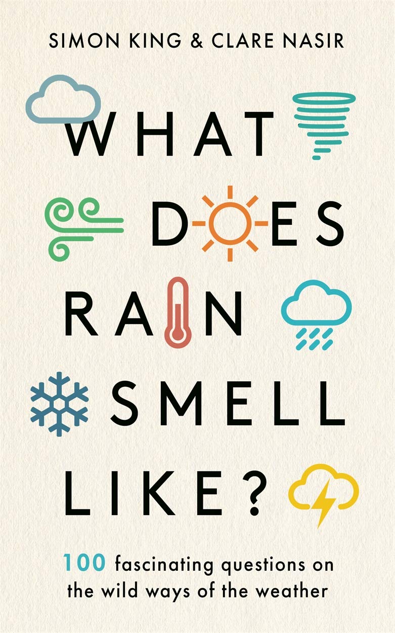 What Does Rain Smell Like?: Discover the fascinating answers to the most curious weather questions from two expert meteorologists Social Sciences