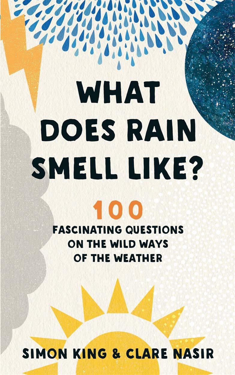 What Does Rain Smell Like?: 100 Fascinating Questions on the Wild Ways of the Weather Social Sciences