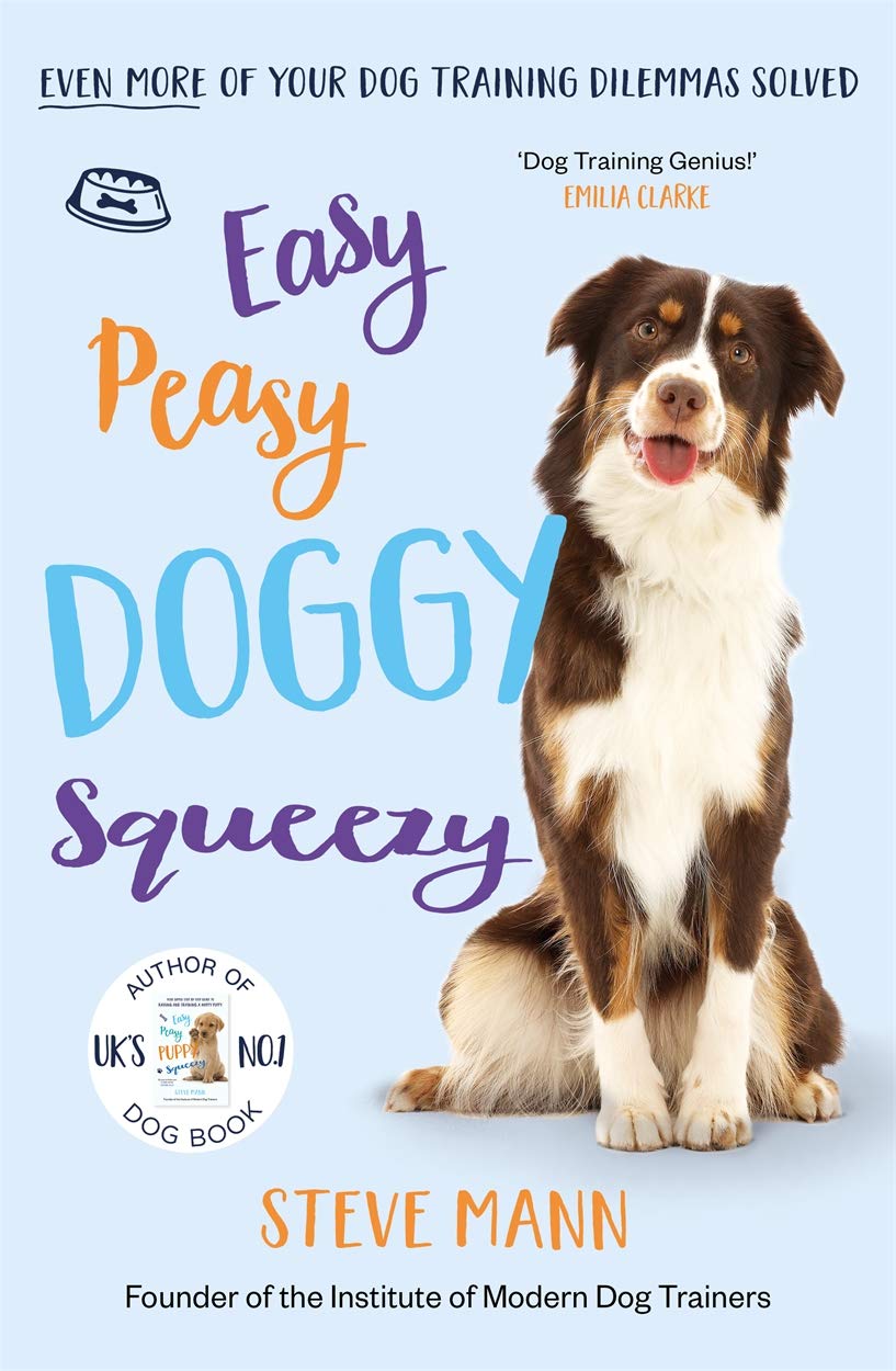 Easy Peasy Doggy Squeezy: Even more of your dog training dilemmas solved! Lifestyle