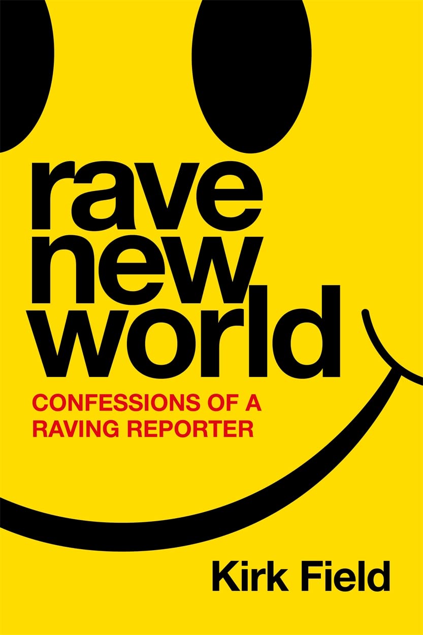 Rave New World: Confessions of a Raving Reporter Media & Communication