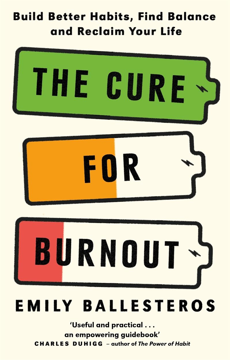The Cure For Burnout: Build Better Habits, Find Balance and Reclaim Your Life Medicine