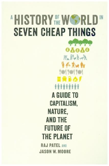 HISTORY OF THE WORLD IN SEVEN CHEAP THIN: A Guide to Capitalism, Nature, and the Future of the Planet Law