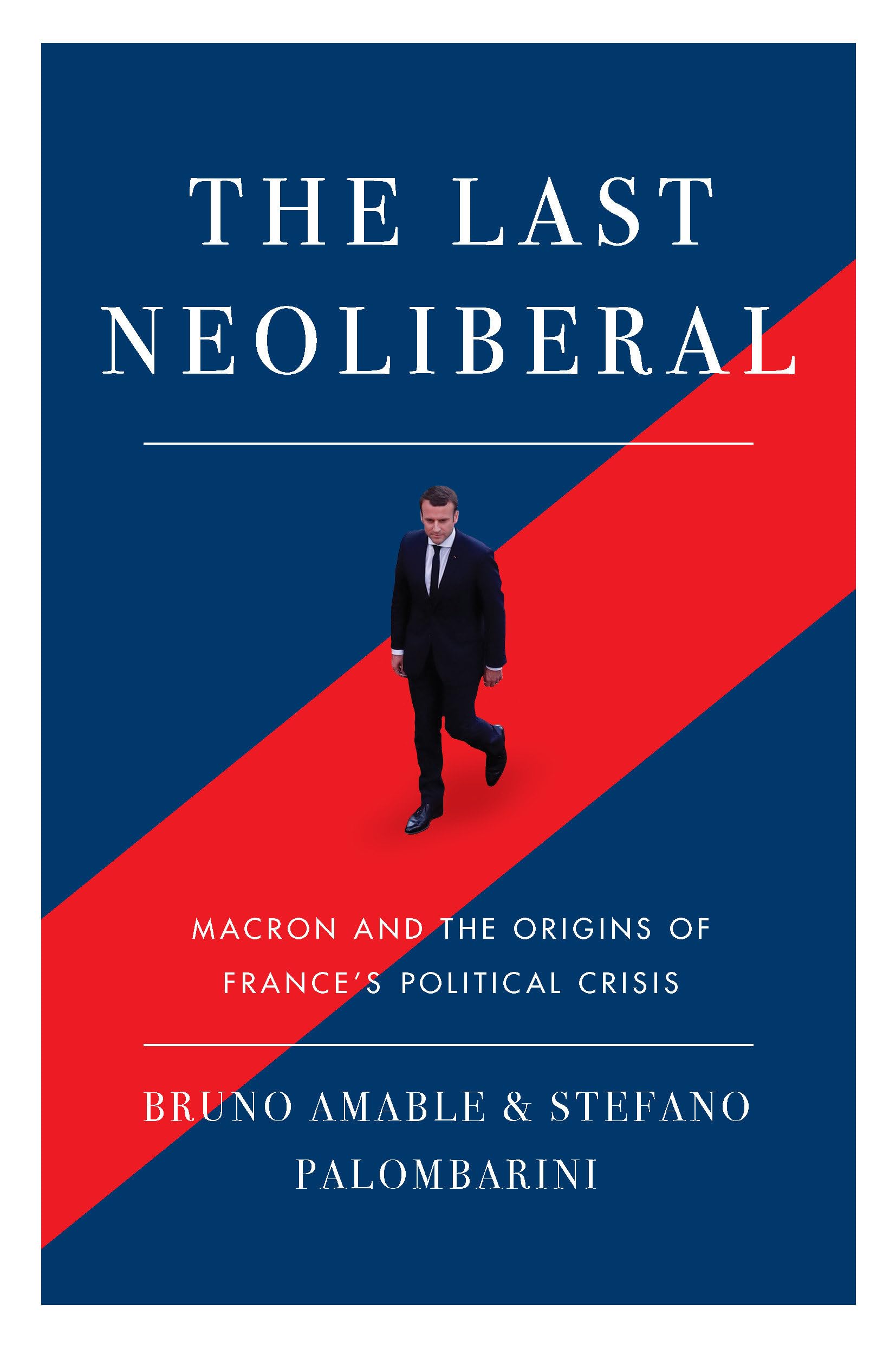 The Last Neoliberal: Macron and the Origins of France's Political Crisis Law