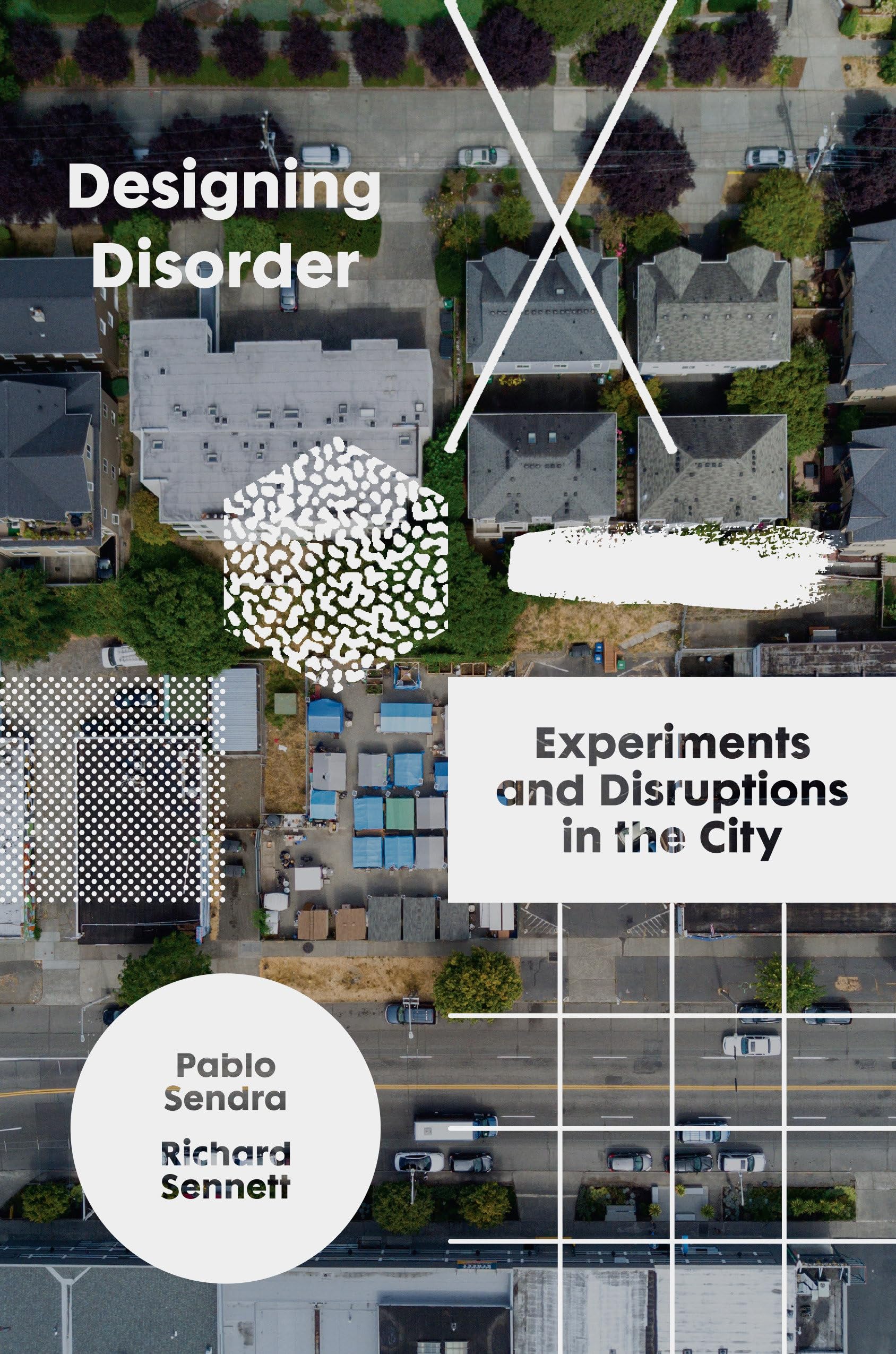 Designing Disorder: Experiments and Disruptions in the City Social Sciences