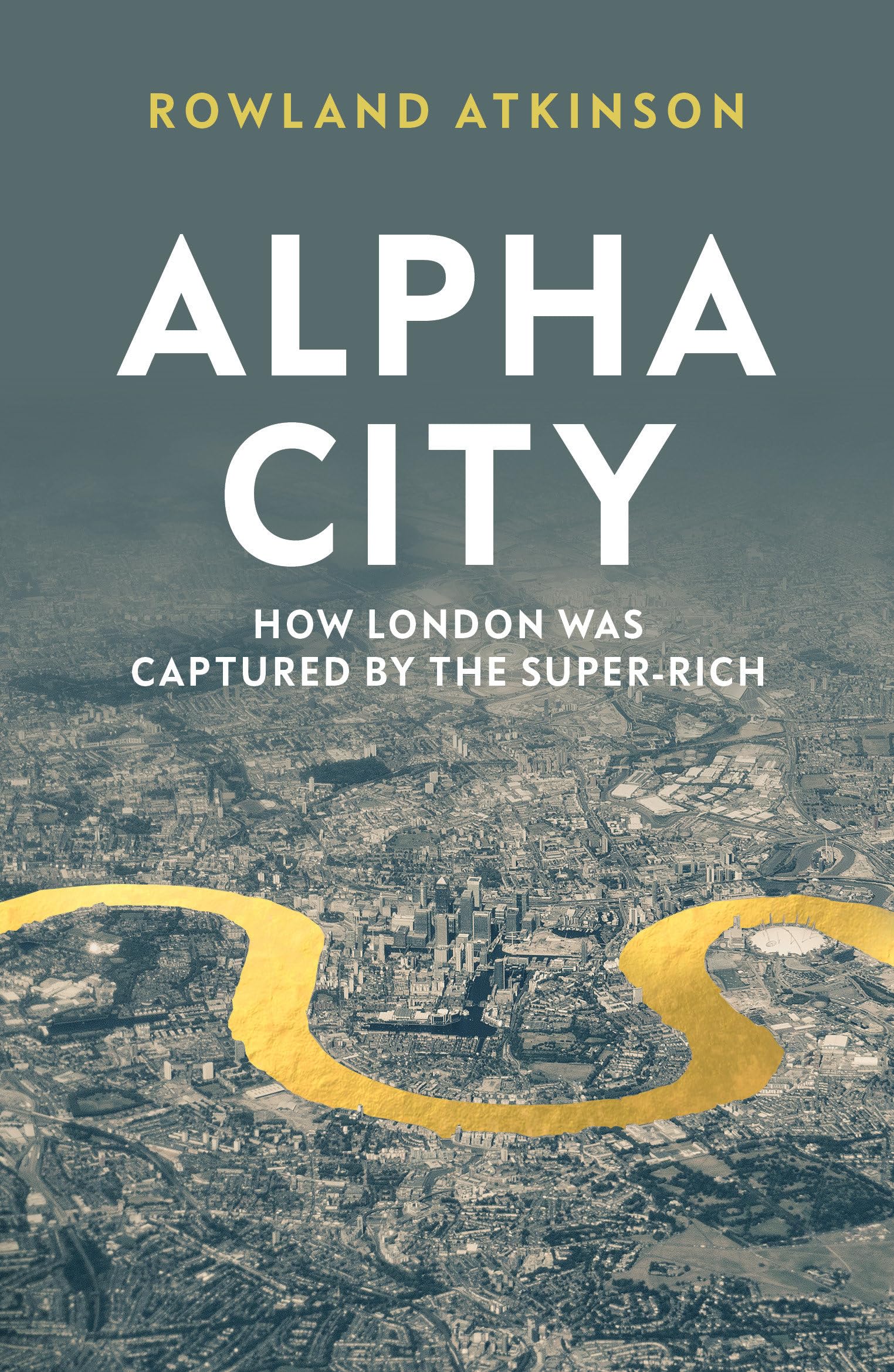 Alpha City: How London Was Captured by the Super-Rich Books