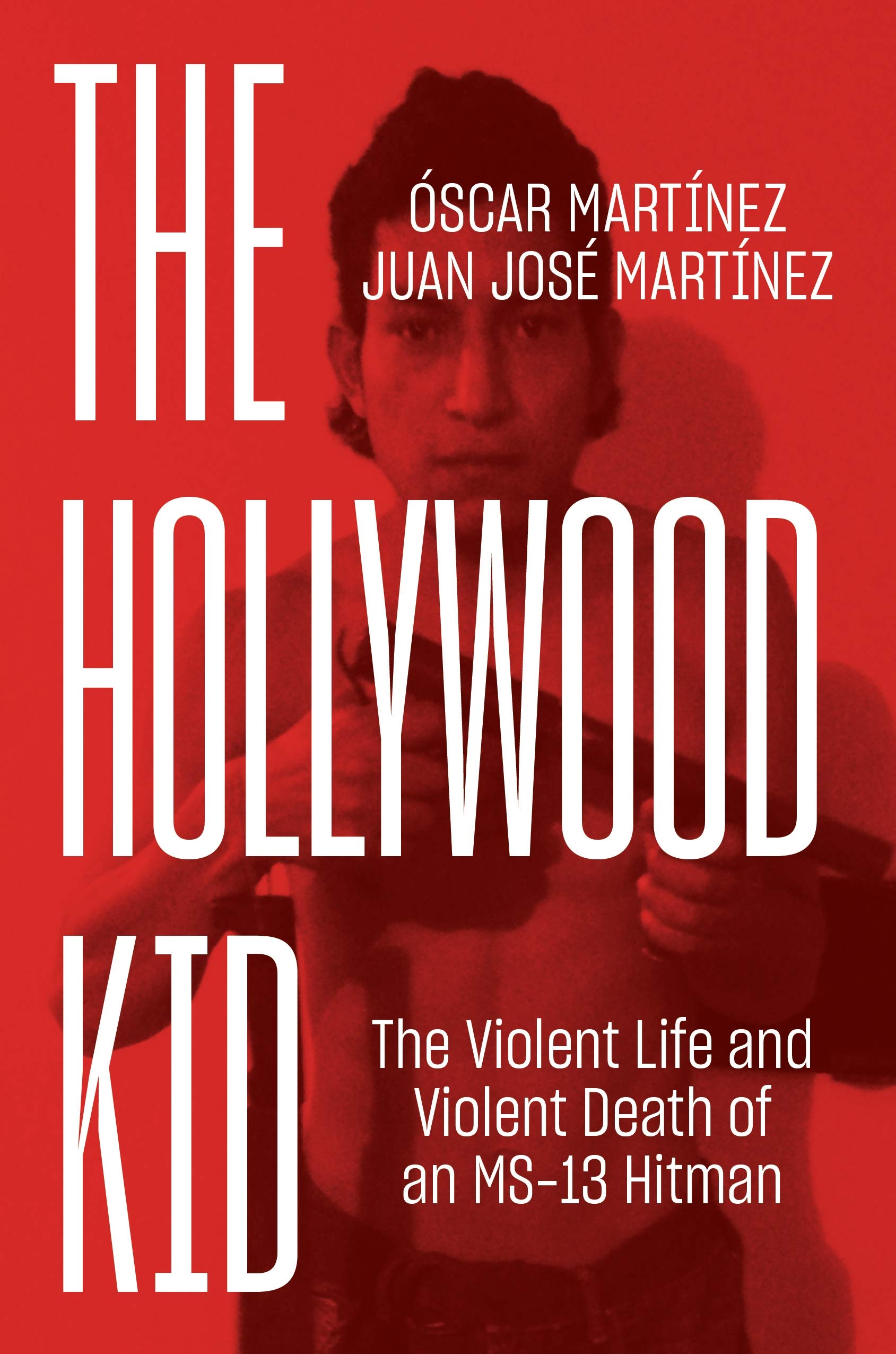 The Hollywood Kid: The Violent Life and Violent Death of an MS-13 Hitman Contemporary literature