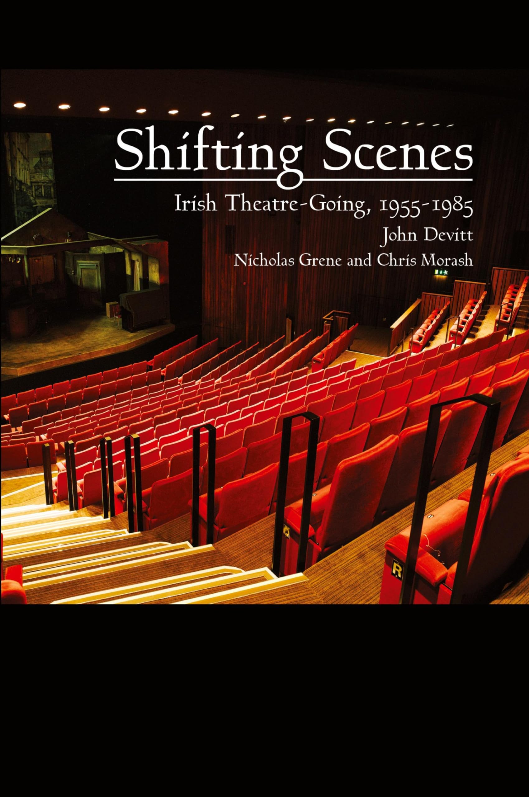Shifting Scenes: Irish theatre-going 1955-1985 (Carysfort Press Ltd., Band 218) Film, Art & Culture