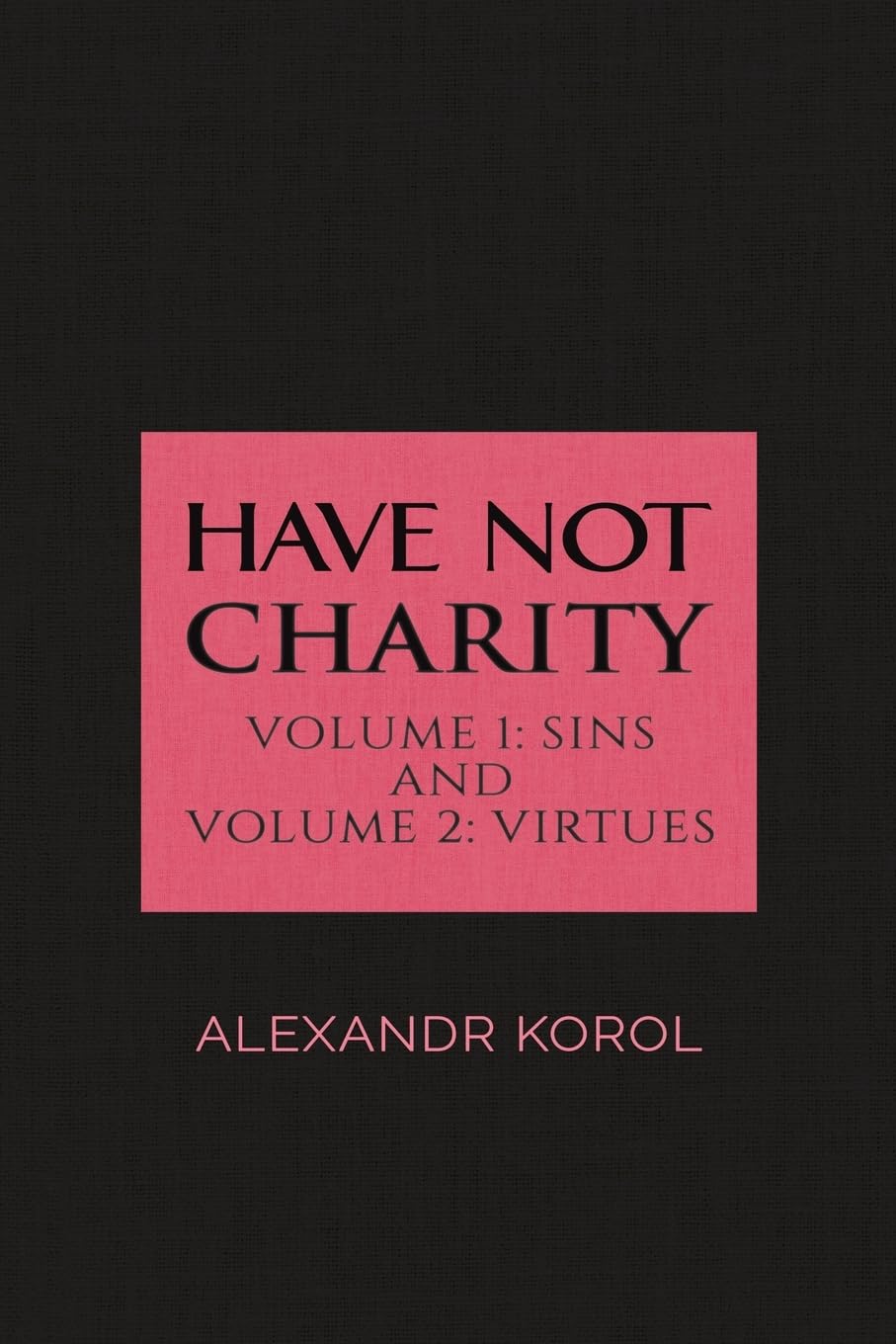 Have Not Charity - Volume 1: Sins and Volume 2: Virtues book