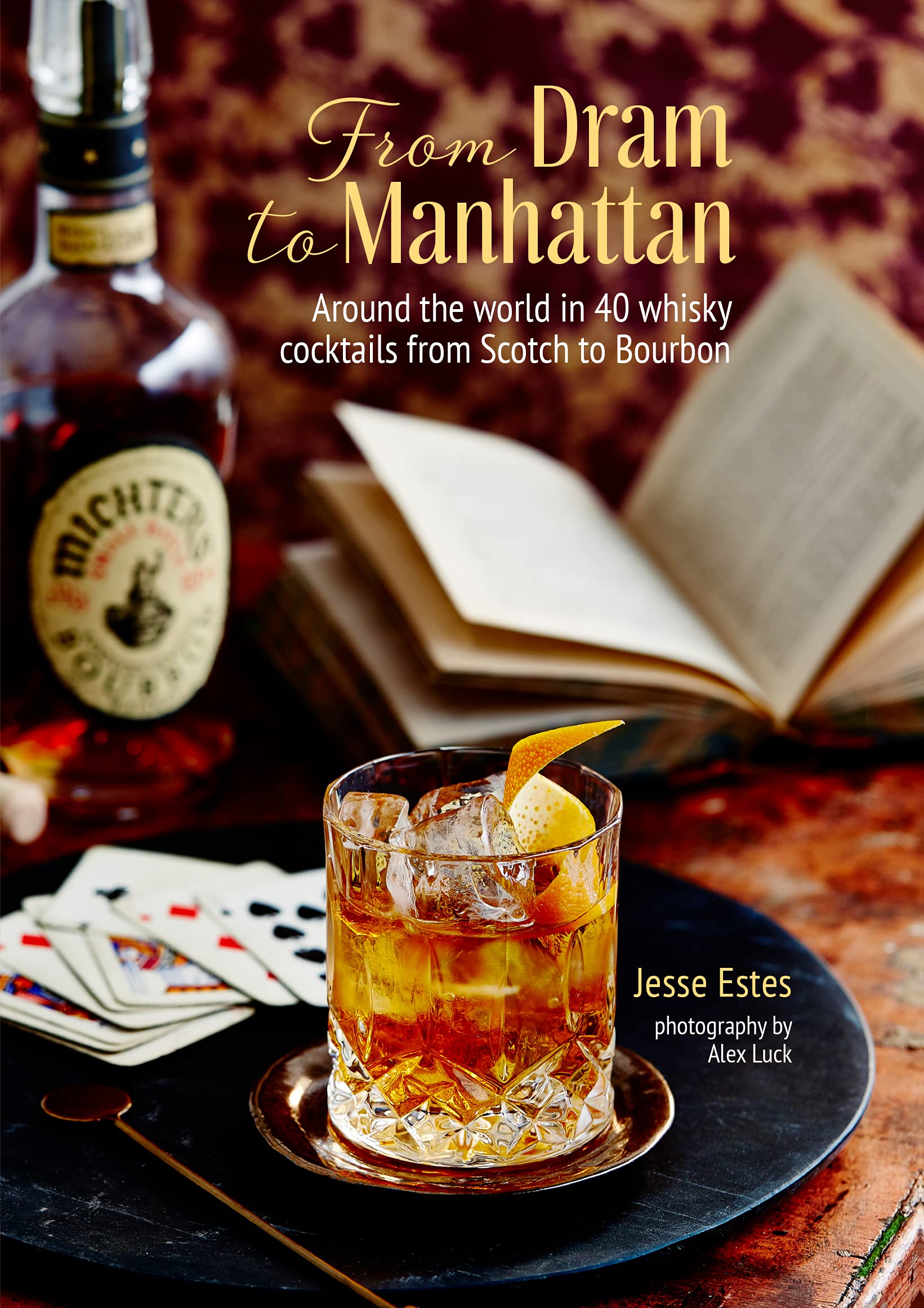 From Dram to Manhattan: Around the world in 40 whisky cocktails from Scotch to Bourbon Leisure, Home & Garden