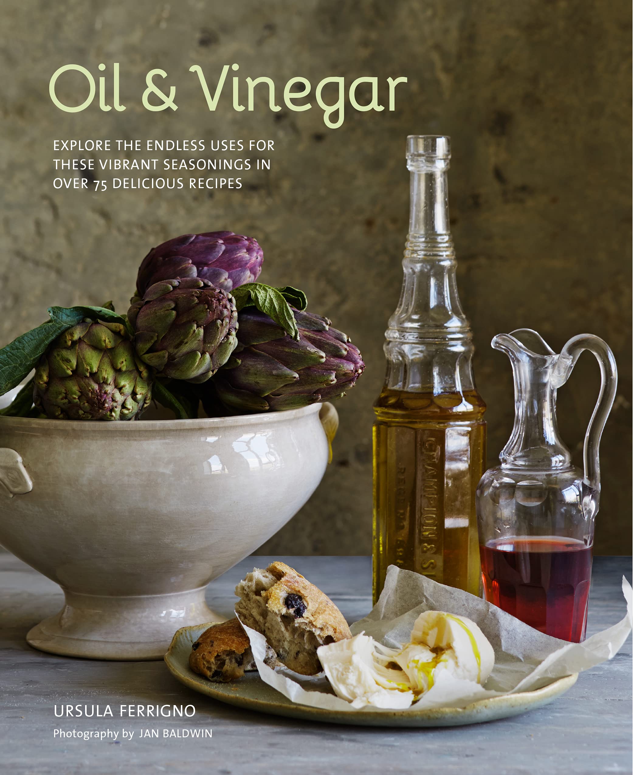 Oil and Vinegar: Explore the endless uses for these vibrant seasonings in over 75 delicious recipes Leisure, Home & Garden