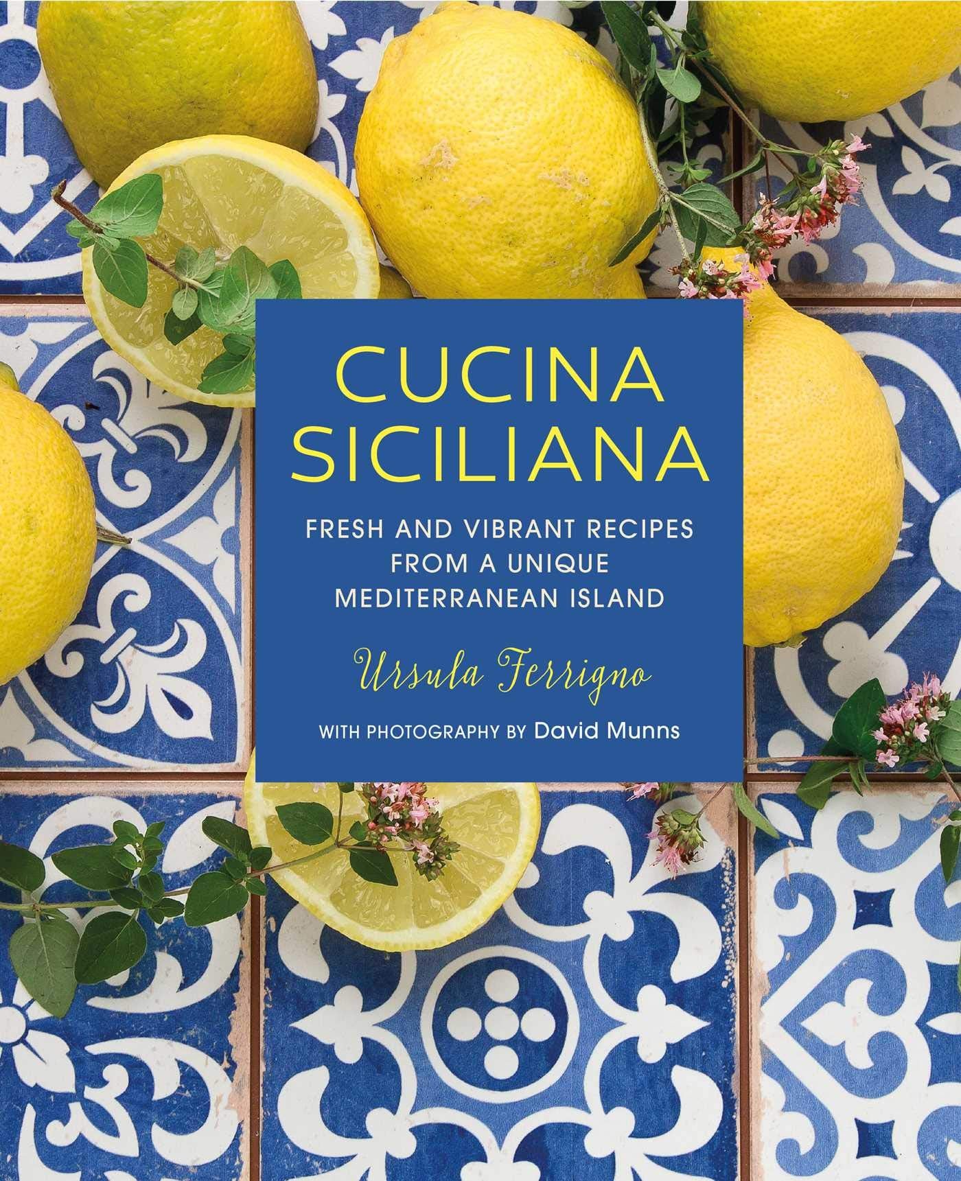 Cucina Siciliana: Fresh and vibrant recipes from a unique Mediterranean island (Ursula Ferrigno's Cookbooks) Leisure, Home & Garden