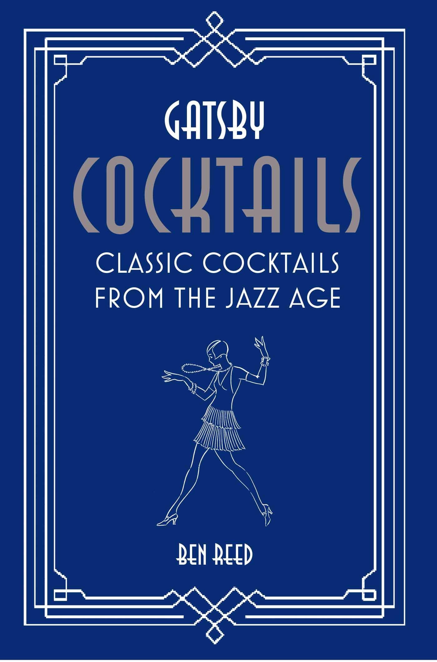 Gatsby Cocktails: Classic cocktails from the jazz age book