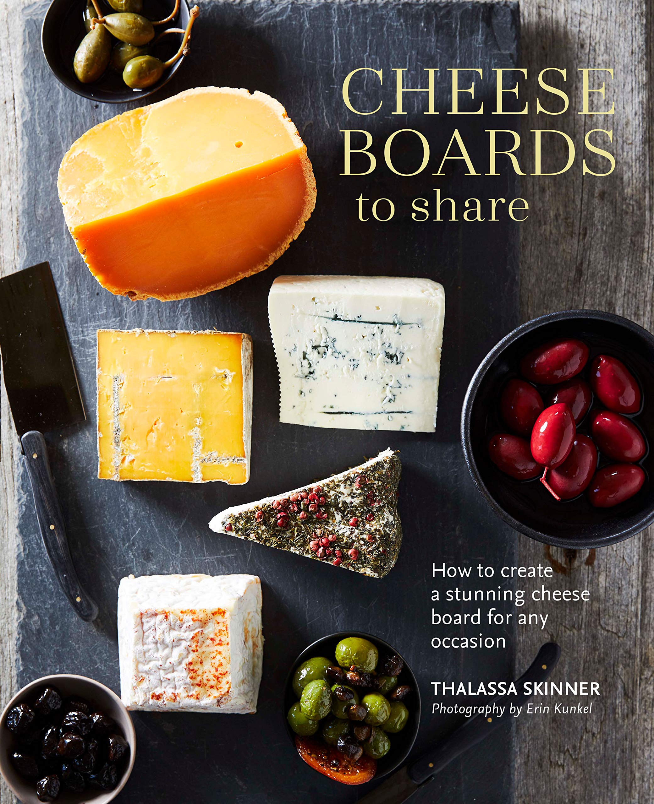 Cheese Boards to Share: How to create a stunning cheese board for any occasion book