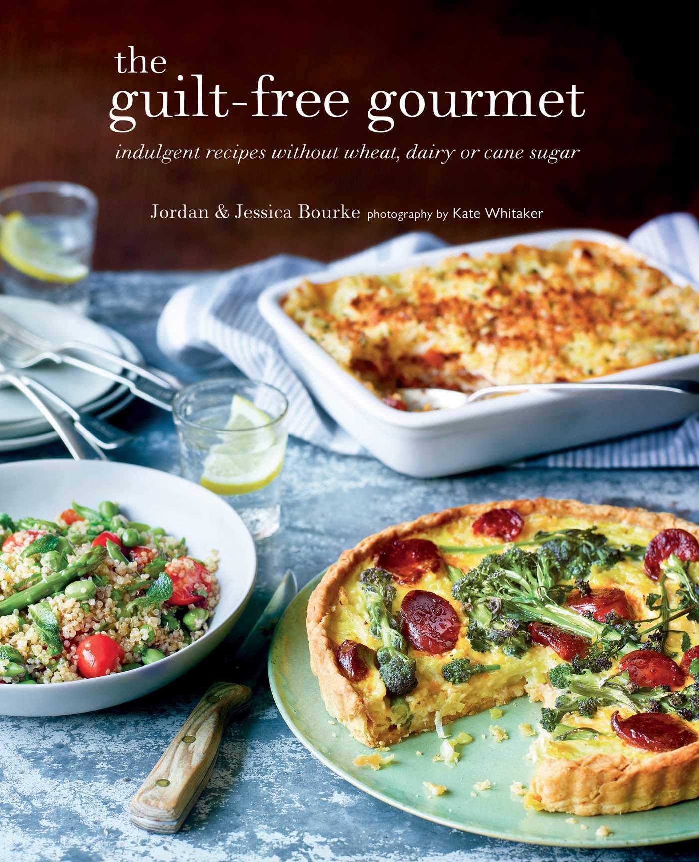 The Guilt-free Gourmet: Indulgent recipes without wheat, dairy or cane sugar Leisure, Home & Garden