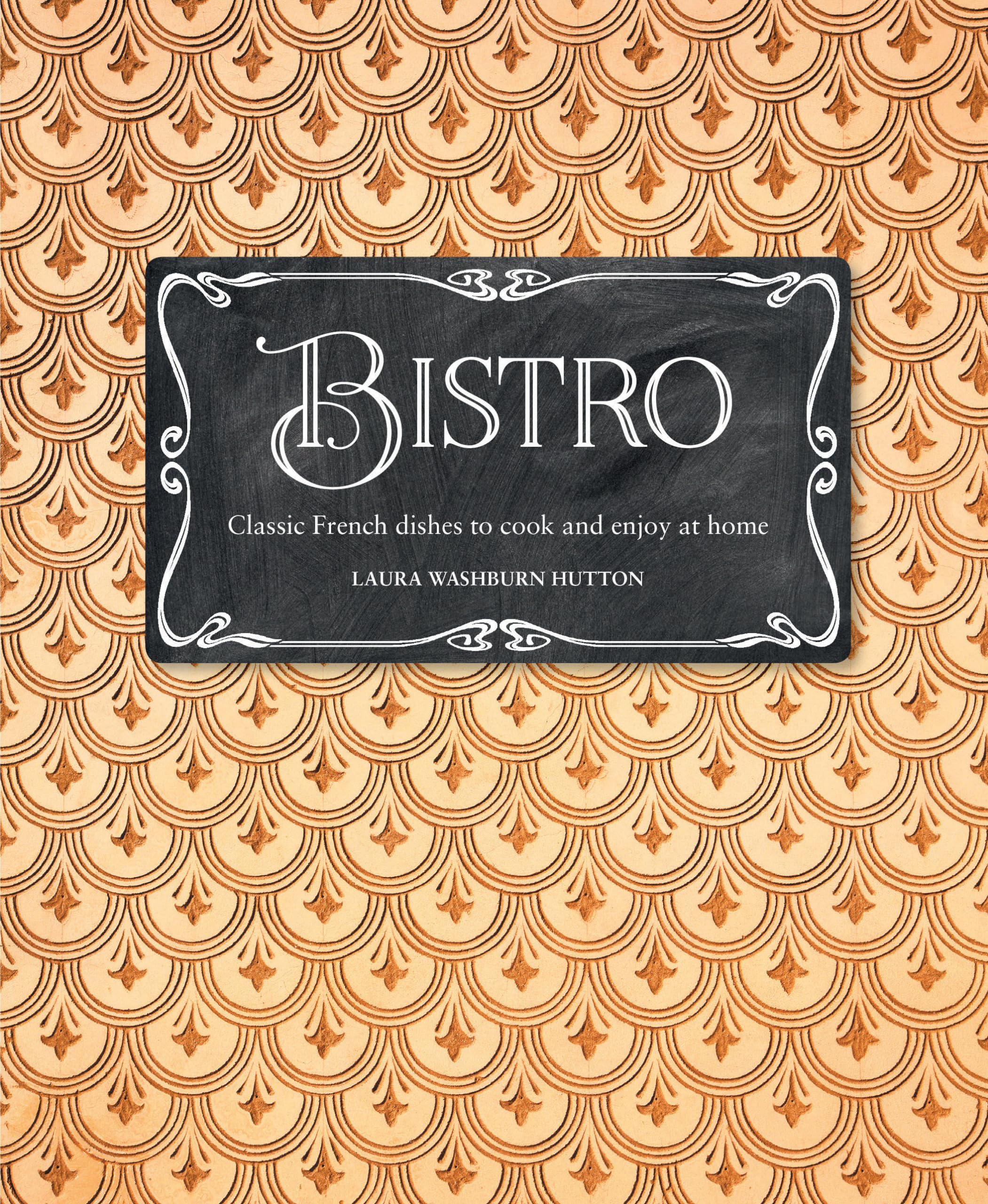 Bistro: Classic French Dishes to Cook and Enjoy at Home book