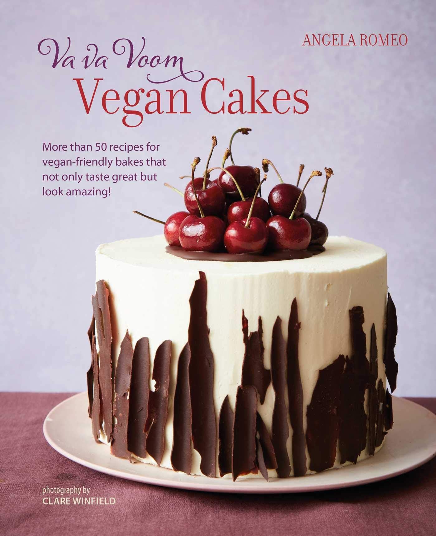 Va Va Voom Vegan Cakes: More Than 50 Recipes for Vegan-Friendly Cakes, Bakes and Treats That Not Only Taste Great but Look Amazing! Leisure, Home & Garden