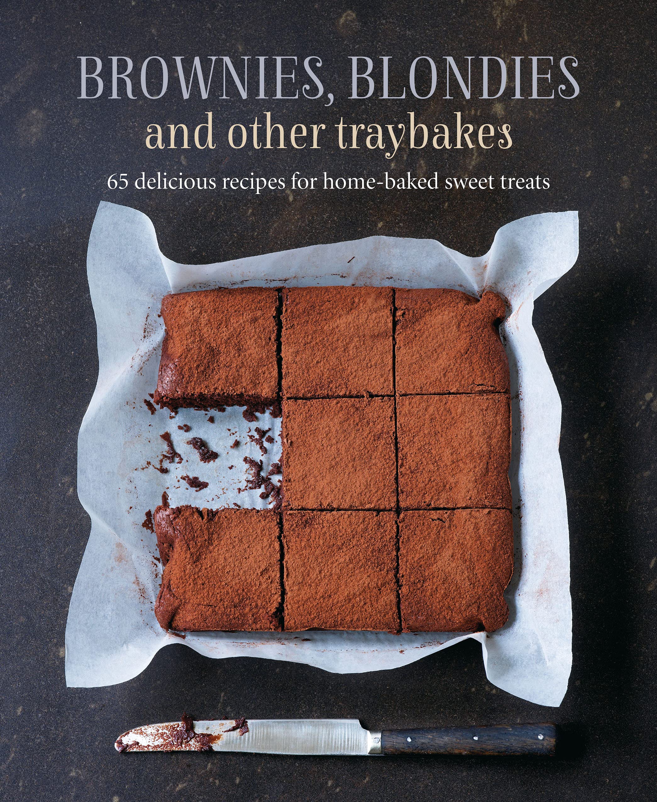 Brownies, Blondies and Other Traybakes: 65 Delicious Recipes for Home-Baked Sweet Treats Leisure, Home & Garden