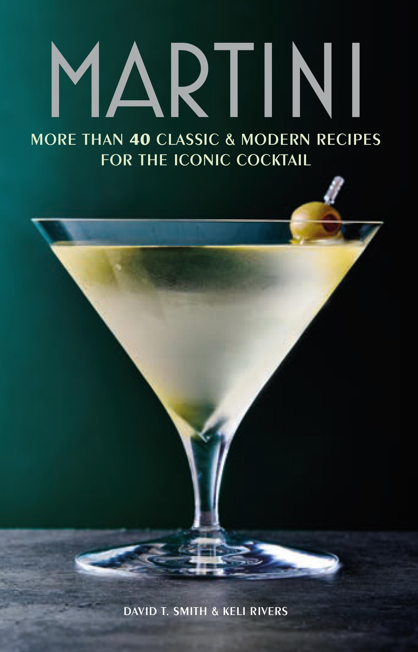 Martini: More Than 30 Classic & Modern Recipes for the Iconic Cocktail Leisure, Home & Garden