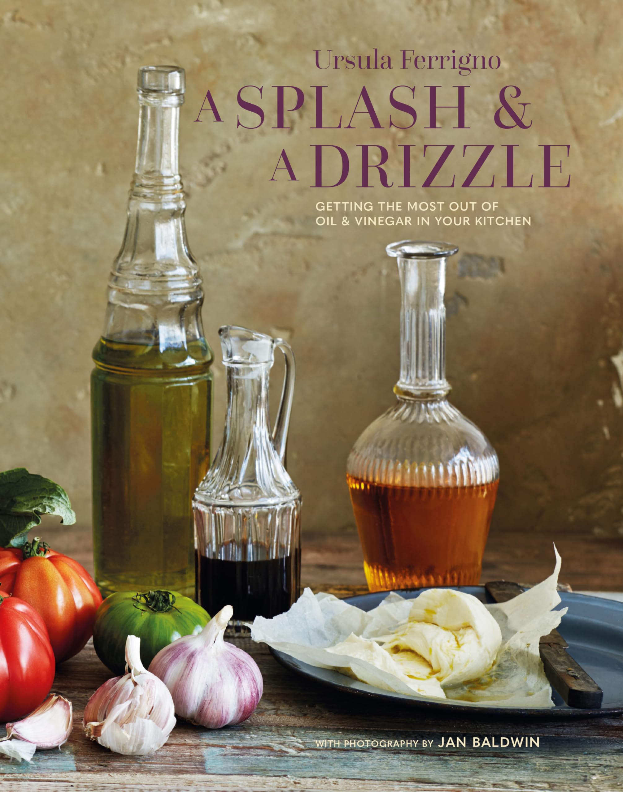 A Splash and a Drizzle: Getting the Best Out of Oil & Vinegar in Your Kitchen (Ursula Ferrigno's Cookbooks) Leisure, Home & Garden